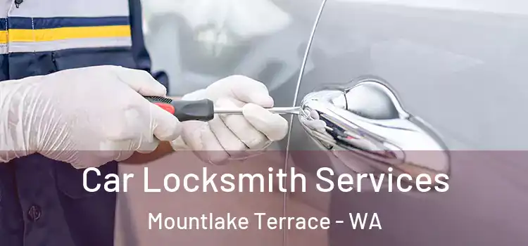 Car Locksmith Services Mountlake Terrace - WA