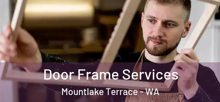 Door Frame Services Mountlake Terrace - WA